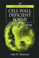 Cell Wall Deficient Forms: Stealth Pathogens, Third Edition 0849387671 Book Cover