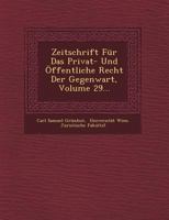 Zeitschrift Fur Das Privat- Und Offentliche Recht Der Gegenwart, Volume 29... 1249958644 Book Cover