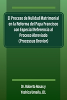 El Proceso de Nulidad Matrimonial en la Reforma del Papa Francisco con Especial Referencia al Proceso Abreviado (Processus Brevior) (Spanish Edition) 1977273742 Book Cover