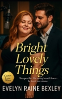 Bright Lovely Things: A BBW contemporary love story about finding your frequency, healing through honesty, and turning the volume up on joy B0FWBVSZQG Book Cover