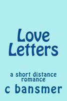 Love Letters: A Short Distance Romance 1519603509 Book Cover