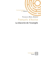 François d'Assise: La diaconie de l'Evangile (French Edition) 2342387555 Book Cover
