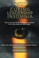 Curing Leadership Insomnia: How to Use the Truby Management System to Fix What Keeps You Up at Night B0DSZF638P Book Cover