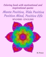 Coloring book with motivational and inspirational quotes: Mente Positiva, Vida Positiva Positive Mind, Positive Life: SPANISH-ENGLISH B08L4FSYXR Book Cover