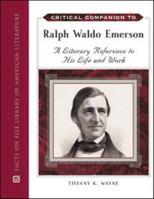 Critical Companion to Ralph Waldo Emerson: A Literary Reference to His Life and Work 0816073589 Book Cover