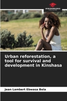 Urban reforestation, a tool for survival and development in Kinshasa 6205907976 Book Cover