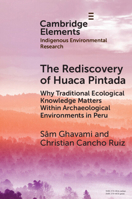 The Rediscovery of Huaca Pintada: Why Traditional Ecological Knowledge Matters Within Archaeological Environments in Peru 1009583700 Book Cover