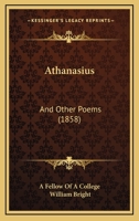 Athanasius and Other Poems, by a Fellow of a College [W. Bright] 1166427528 Book Cover