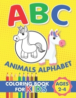 ABC Animals Alphabet Coloring Book For Kids Ages 2-4: Kids coloring activity books B089TT1NJ4 Book Cover