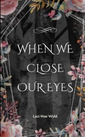 When We Close Our Eyes 1764516826 Book Cover