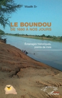 Le Boundou de 1690 à nos jours: Eclairages historiques, points de mire (Harmattan Sénégal) (French Edition) 2343188920 Book Cover