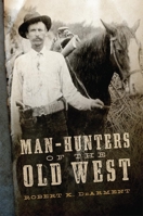 Man-Hunters of the Old West 080615585X Book Cover