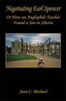 Negotiating Earl Spencer - Or How an Anglophile Teacher Found a Son in Siberia 1598248561 Book Cover