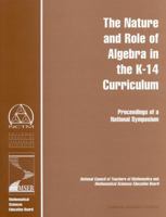 The Nature and Role of Algebra in the K-14 Curriculum: Proceedings of a National Symposium (Compass Series) 0309061474 Book Cover