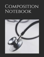 Composition Notebook: Stethoscope themed Composition Notebook 100 pages measures 8.5" x 11" 1720259054 Book Cover