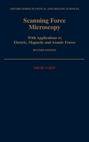 Scanning Force Microscopy: With Applications to Electric, Magnetic, and Atomic Forces (Oxford Series on Optical Sciences) 019509204X Book Cover