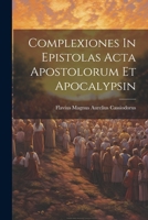 Cassiodorii Senatoris Complexiones in epistolas acta apostolorum & apocalypsin: ... Editio altera, ad Florentinam fideliter expressa, opera & cura Samuelis Chandleri. 1140762192 Book Cover