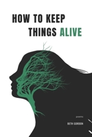 How to Keep Things Alive B0CHL9L9FP Book Cover