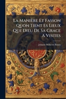 La Maniere Et Fasson Quon Tient Es Lieux Que Dieu de Sa Grace a Visites: Premiere Liturgie Des Eglises Reformees de France de L'An 1533: Publiee D'Ap 1273382374 Book Cover