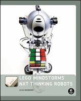 LEGO MINDSTORMS NXT Thinking Robots: Build a Rubik's Cube Solver and a Tic-Tac-Toe Playing Robot! 1593272162 Book Cover