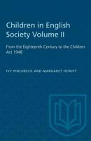 Children in English Society Volume II: From the Eighteenth Century to the Children Act 1948 1487581297 Book Cover