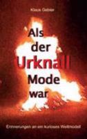 Als der Urknall Mode war: Erinnerungen an ein kurioses Weltmodell 3833439831 Book Cover