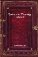 Systematic Theology. [with] Index, Volume 1 1016604823 Book Cover