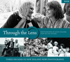 Through the Lens: Three Decades of New Zealand News Photography 0790009277 Book Cover