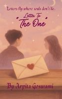 Letter to THE ONE: Where Desire Hides in Letters Never Sent B0FF3GWM2J Book Cover