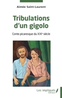 Tribulations d'un gigolo: Conte picaresque du XXIe siècle (French Edition) 238541838X Book Cover