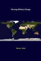 Slowing Military Change 131228868X Book Cover