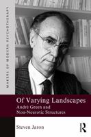 Of Varying Landscapes: André Green and Non-Neurotic Structures (Makers of Modern Psychotherapy) 1032565020 Book Cover