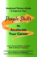 Analytical Thinkers Guide to Improve Your People Skills to Accelerate Your Career : Learn Communication and Social Skills to Advance in Business null Book Cover