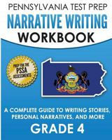 PENNSYLVANIA TEST PREP Narrative Writing Workbook: A Complete Guide to Writing Stories, Personal Narratives, and More Grade 4: Preparation for the PSSA ELA Tests 1979548714 Book Cover