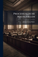 Processualische Mause-Fallen: Oder Kurtzliche Vorstellung, Wie Es Bey Processen Insgemein Her Zu Gehen Pflege? 1274256429 Book Cover