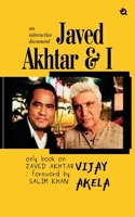 Javed Akhtar & I: An Interactive Document (Colored Edition) 9358986646 Book Cover