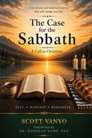 The Case for the Sabbath: A Life-Changing Biblical and Historical Journey from Creation to Eternity B0HGC4TD1R Book Cover