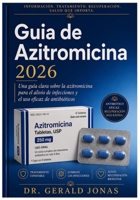 Guía de Azitromicina 2026: Una guía clara sobre la azitromicina para el alivio de infecciones y el uso eficaz de antibióticos (Spanish Edition) B0GZDWFTDF Book Cover