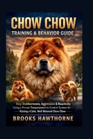 CHOW CHOW TRAINING & BEHAVIOR GUIDE: Stop Stubbornness, Aggression & Reactivity Using a Proven Temperament-to-Control System for Raising a Calm, Well-Behaved Chow Chow B0GWM9L1DP Book Cover