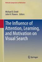Nebraska Symposium on Motivation, 2012, Volume 59: The Influence of Attention, Learning, and Motivation on Visual Search 1461447933 Book Cover