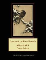 Goshawk on Pine Branch: Asian Art Cross Stitch Pattern 1986589811 Book Cover