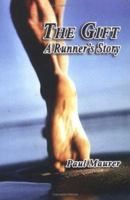 The Gift - A Runner's Story 1411669258 Book Cover