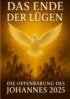Das Ende der Lügen: Die Offenbarung des Johannes 2025 1300131136 Book Cover