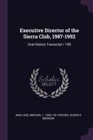 Executive director of the Sierra Club, 1987-1992: oral history transcript / 199 1378615808 Book Cover