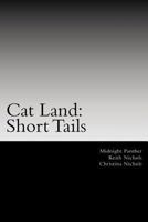 Cat Land: Short Tails: The First Collection of Cat Land Short Stories 1500288543 Book Cover