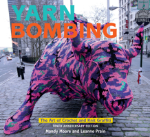 Yarn Bombing: The Art of Crochet and Knit Graffiti 1551522551 Book Cover