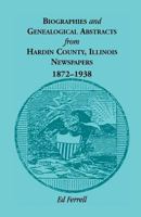 Biographies & genealogical abstracts from Hardin County, Illinois, newspapers, 1872-1938 0788412906 Book Cover