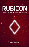 Rubicon: Book 2 in the Infinite Time Series B0DQ6J816J Book Cover