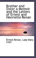 Brother and Sister; a Memoir and the Letters of Ernest and Henriette Renan 0530682303 Book Cover