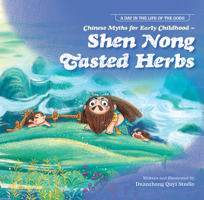 Chinese Myths for Early Childhood—Shen Nong Tasted Herbs 1487809921 Book Cover